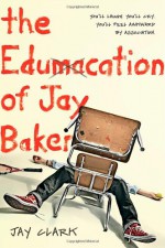 The Edumacation of Jay Baker - Jay Clark