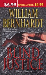 Blind Justice: A Novel of Suspense - William Bernhardt