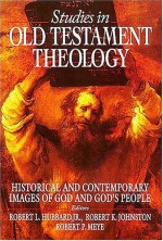 Studies in Old Testament Theology: Historical and Contemporary Images of God and God's People - Robert L. Hubbard Jr, Robert K. Johnston, Robert P. Meye