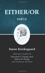 Either/Or, Part II (Kierkegaard's Writings, Volume 4) - Søren Kierkegaard, Edna Hatlestad Hong, Howard Vincent Hong