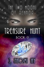 Treasure Hunt (The Two Moons of Rehnor, Book 9) - J. Naomi Ay