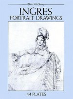 Ingres Portrait Drawings: 44 Plates - Jean-Auguste-Dominique Ingres