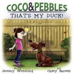 Coco and Pebbles: That's My Duck! - Jeremy Wenning, Casey Barrett