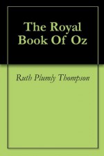 The Royal Book Of Oz - Ruth Plumly Thompson