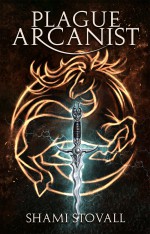 Plague Arcanist (Frith Chronicles #4) - Shami Stovall