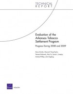 Evaluation of the Arkansas Tobacco Settlement Program: Progress During 2008 and 2009 - Dana Schultz, Shannah Tharp-Taylor, Tamara Dubowitz, Hao Yu, Susan L. Lovejoy