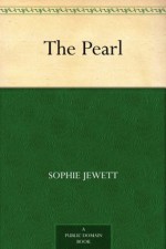 The Pearl - Sophie Jewett