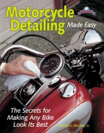 Motorcycle Detailing Made Easy - David H. Jacobs Jr., David H. Jacobs