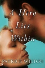 A Hero Lies Within - Patrice Wilton, Pam Ahearn