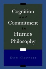 Cognition & Commitment in Hume's Philosophy - Don Garrett