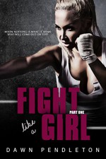 Fight Like A Girl: Part One - Dawn Pendleton