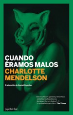 Cuando eramos malos - Charlotte Mendelson, Daniel Najmias