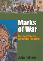 Marks Of War: War Neurosis And The Legacy Of Kokoda - John Raftery