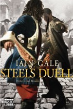 Steels Duell: Historischer Roman (German Edition) - Iain Gale, Holger Hanowell