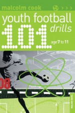 101 Youth Football Drills: Age 7 to 11 (101 Drills) - Malcolm Cook