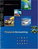 Financial Accounting (Fourth Edition) with CD-Rom - Robert Libby, Patricia Libby, Daniel G Short