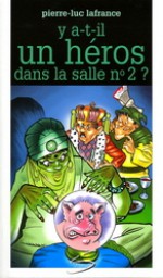 Y a-t-il un héros dans la salle no 2? - Pierre-Luc Lafrance