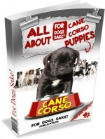 All About Cane Corso Puppies - Gary Brooks