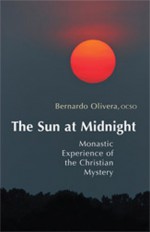 The Sun at Midnight: Monastic Experience of the Christian Mystery - Bernardo Olivera