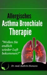 Allergisches Asthma bronchiale Therapie (German Edition) - Dr. Kathrin Hamann, Dr. Hamann Verlag