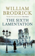 The Sixth Lamentation (Father Anselm Novels) by William Brodrick (4-Sep-2008) Paperback - William Brodrick