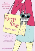 Doggy Divas: Roxy's Rules - Lauren Brown