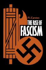 The Rise of Fascism - F.L. Carsten