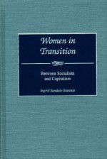 Women in Transition: Between Socialism and Capitalism - Ingrid Sandole-Staroste, Anita M. Taylor