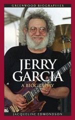 Jerry Garcia: A Biography - Jacqueline Edmondson