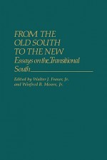 From the Old South to the New: Essays on the Transitional South - Walter J. Fraser Jr., Winfred B. Moore Jr.