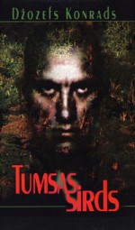 Tumsas sirds - Māris Sīmansons, Joseph Conrad, Uldis Priede, Džozefs Konrads