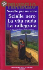 Novelle per un anno vol. I: Scialle nero - La vita nuda - La rallegrata - Luigi Pirandello, Italo Borzi, Maria Argenziano