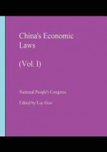 China's Economic Laws: Vol. I - National People Congress, Luc Guo