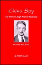 China Spy, the story of Hugh Francis Redmond - Maury Allen, Janet Allen