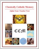 Classically Catholic Memory Teacher's Manual Alpha Year - Vinny Flynn