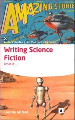 Writing Science Fiction (Aber Creative Writing Guides) - Lazette Gifford