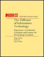 The Diffusion of Information Technology: Experience of Industrial Countries and Lessons for Developing Countries - Nagy Hanna, Erik Arnold