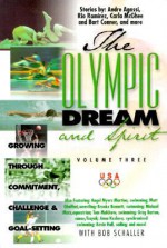 The Olympic Dream and Spirit: Growing Through Commitment, Challenge and Goal-Setting - Bob Schaller, Olympic Athletes and Coaches