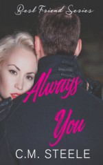 Always You (Best Friend Series) (Volume 1) - C.M. Steele