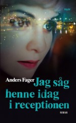 Jag såg henne idag i receptionen - Anders Fager