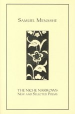 The Niche Narrows: New and Selected Poems - Samuel Menashe