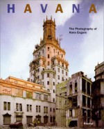 Havana: The Photography of Hans Engels - Hans Engels, Beth Dunlop, Elena Zegueira, Maria Elena Zegueira, Martin Zeque