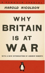 Why Britain is at War: With a New Introduction by Andrew Roberts - Harold Nicolson