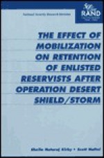 Effect of Mobilization on Retention of Enlisted Reservists After Operation Desert Shield/Storm - Sheila Nataraj Kirby