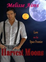 Harvest Moons (Love on the Space Frontier) - Melisse Aires