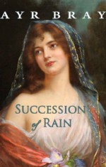 Succession of Rain - Ayr Bray, R. D. Brown