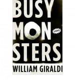 [ Busy Monsters [ BUSY MONSTERS ] By Giraldi, William ( Author )Aug-01-2011 Hardcover - William Giraldi