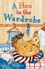 A Hen in the Wardrobe - Wendy Meddour, Wendy O'Shea-Meddour