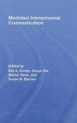 Mediated Interpersonal Communication - Elly A. Konijn