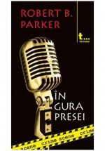 În gura presei - Robert B. Parker, Andrei Ruse